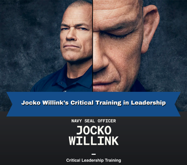 Critical Leadership Training with Navy SEAL Officer Jocko Willink, Official Trailer