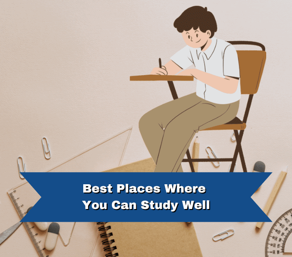 Best Places Where You Can Study Well