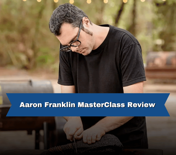 Aaron Franklin MasterClass Review Best for Texas-Style BBQ