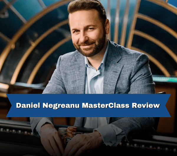 Daniel Negreanu MasterClass Review