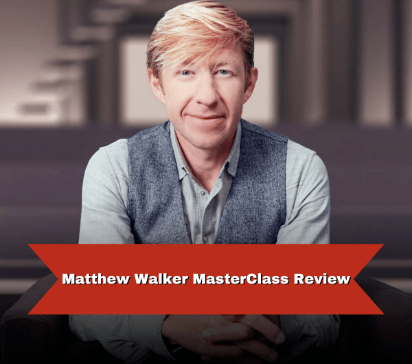 Matthew Walker MasterClass Review