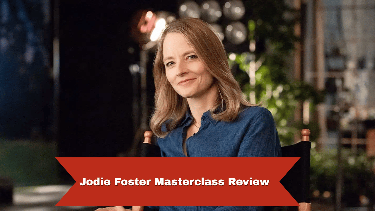 Jodie Foster Masterclass Review